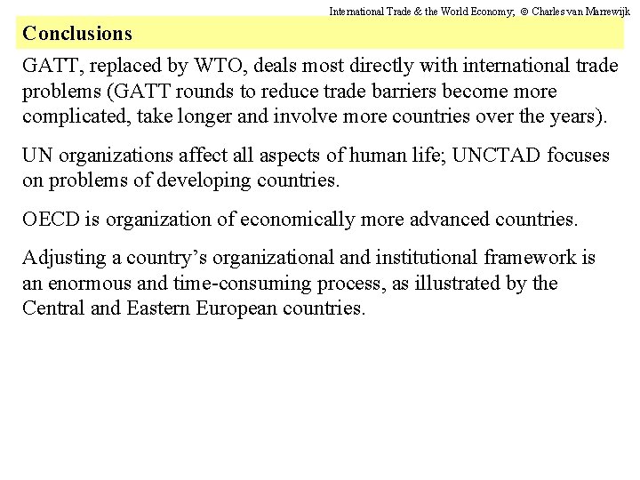 International Trade & the World Economy; Charles van Marrewijk Conclusions GATT, replaced by WTO,