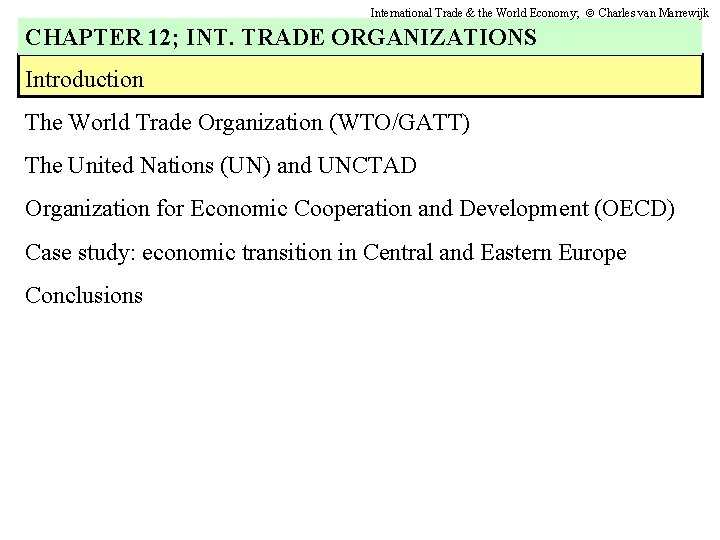 International Trade & the World Economy; Charles van Marrewijk CHAPTER 12; INT. TRADE ORGANIZATIONS