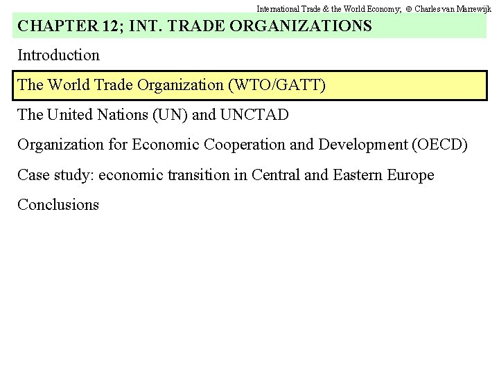 International Trade & the World Economy; Charles van Marrewijk CHAPTER 12; INT. TRADE ORGANIZATIONS