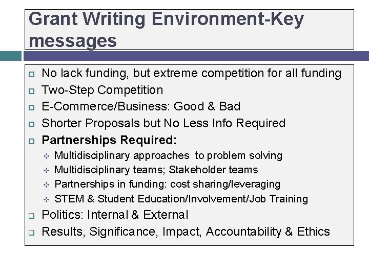 Grant Writing Environment-Key messages No lack funding, but extreme competition for all funding Two-Step
