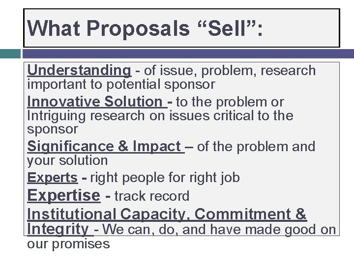 What Proposals “Sell”: Understanding - of issue, problem, research important to potential sponsor Innovative