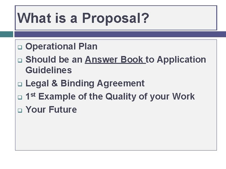 What is a Proposal? q q q Operational Plan Should be an Answer Book