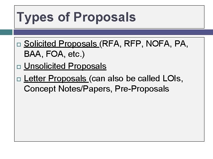 Types of Proposals Solicited Proposals (RFA, RFP, NOFA, PA, BAA, FOA, etc. ) Unsolicited