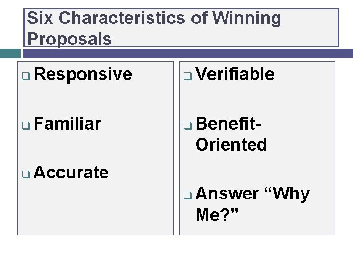 Six Characteristics of Winning Proposals q Responsive q q Familiar q q Accurate q