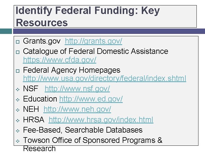 Identify Federal Funding: Key Resources v v v Grants. gov http: //grants. gov/ Catalogue