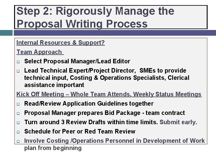 Step 2: Rigorously Manage the Proposal Writing Process Internal Resources & Support? Team Approach