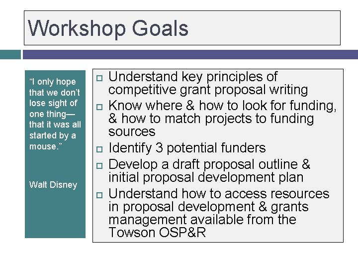 Workshop Goals “I only hope that we don’t lose sight of one thing— that