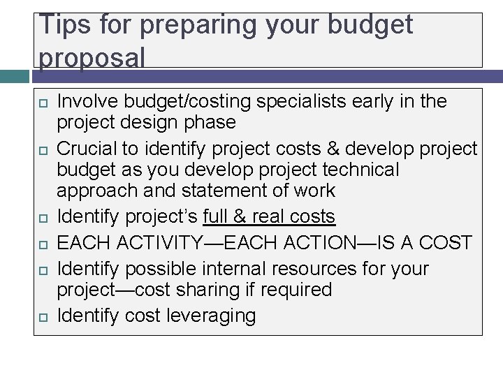 Tips for preparing your budget proposal Involve budget/costing specialists early in the project design