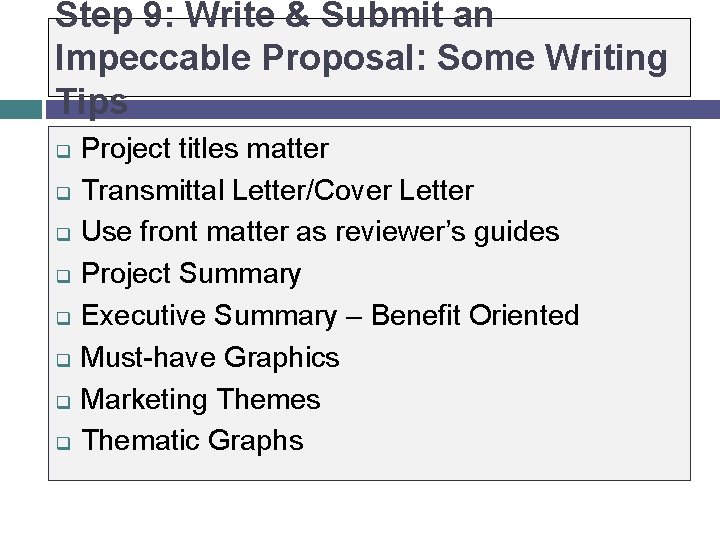 Step 9: Write & Submit an Impeccable Proposal: Some Writing Tips q q q Step 9: Write & Submit an Impeccable Proposal: Some Writing Tips q q q