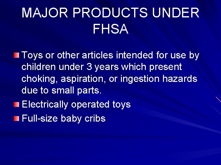 MAJOR PRODUCTS UNDER FHSA Toys or other articles intended for use by children under
