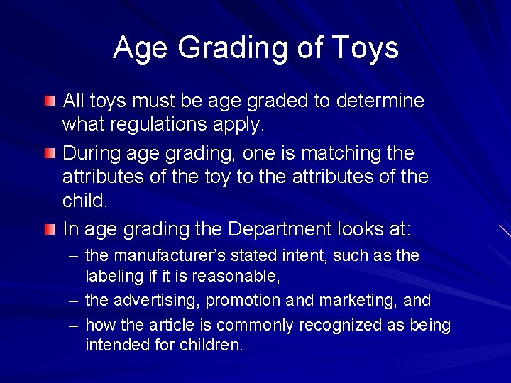 Age Grading of Toys All toys must be age graded to determine what regulations