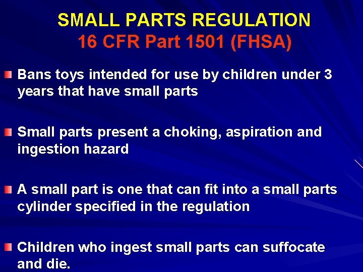 SMALL PARTS REGULATION 16 CFR Part 1501 (FHSA) Bans toys intended for use by
