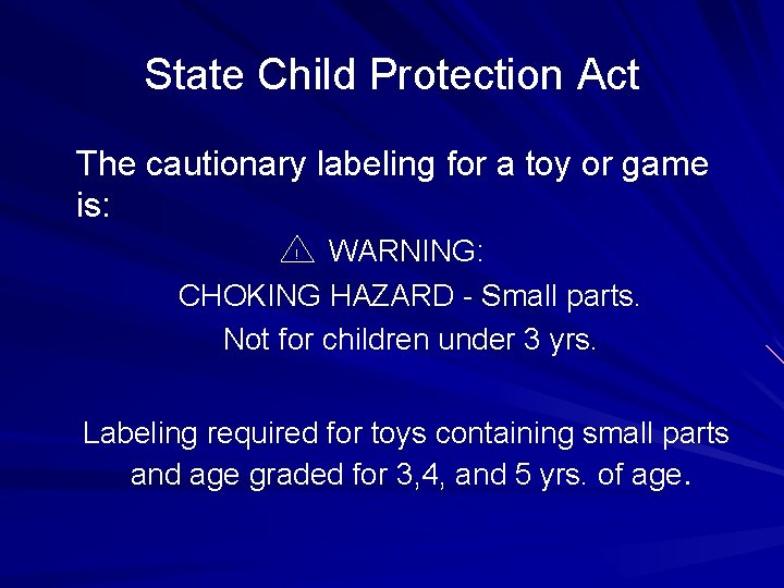 State Child Protection Act The cautionary labeling for a toy or game is: WARNING: