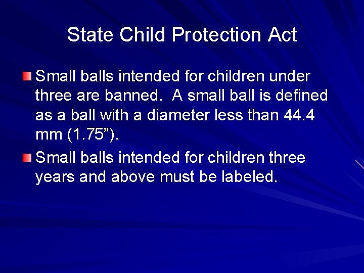 State Child Protection Act Small balls intended for children under three are banned. A