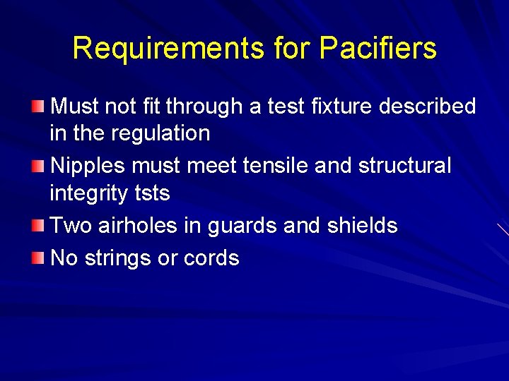 Requirements for Pacifiers Must not fit through a test fixture described in the regulation
