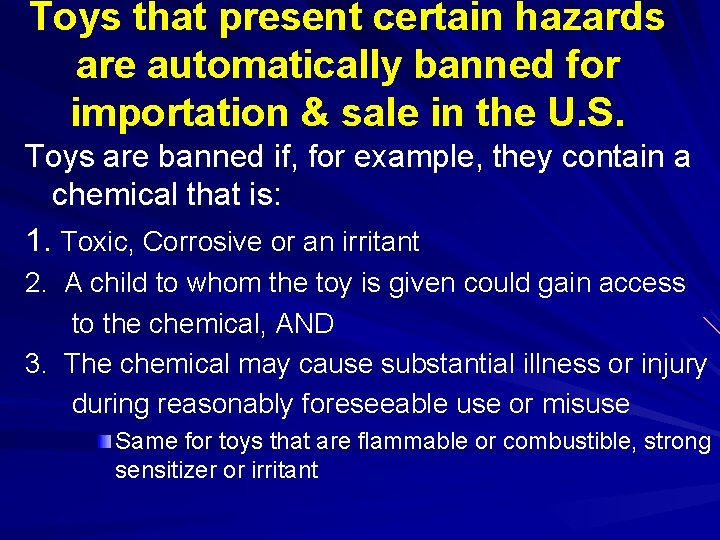 Toys that present certain hazards are automatically banned for importation & sale in the