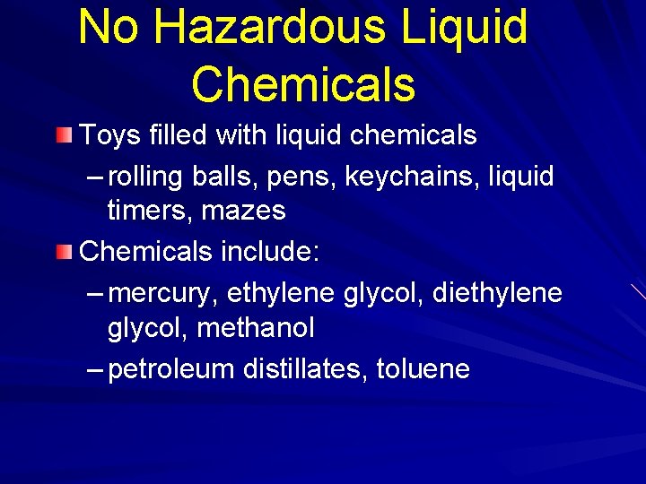 No Hazardous Liquid Chemicals Toys filled with liquid chemicals – rolling balls, pens, keychains,