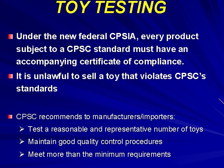 TOY TESTING Under the new federal CPSIA, every product subject to a CPSC standard