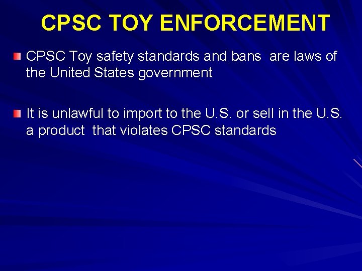 CPSC TOY ENFORCEMENT CPSC Toy safety standards and bans are laws of the United