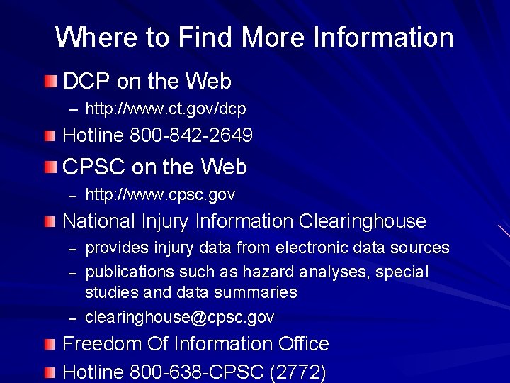 Where to Find More Information DCP on the Web – http: //www. ct. gov/dcp