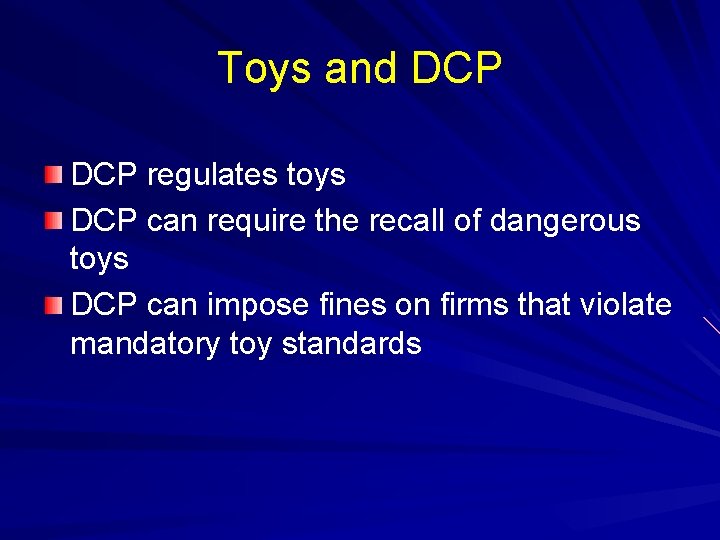 Toys and DCP regulates toys DCP can require the recall of dangerous toys DCP