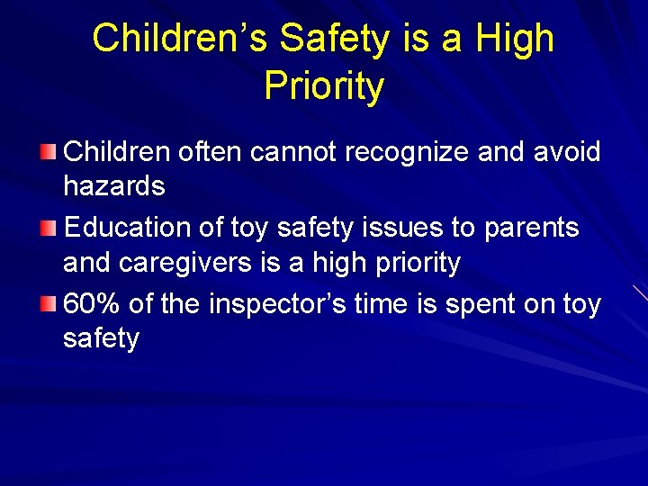 Children’s Safety is a High Priority Children often cannot recognize and avoid hazards Education