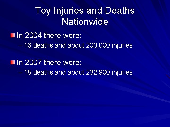 Toy Injuries and Deaths Nationwide In 2004 there were: – 16 deaths and about