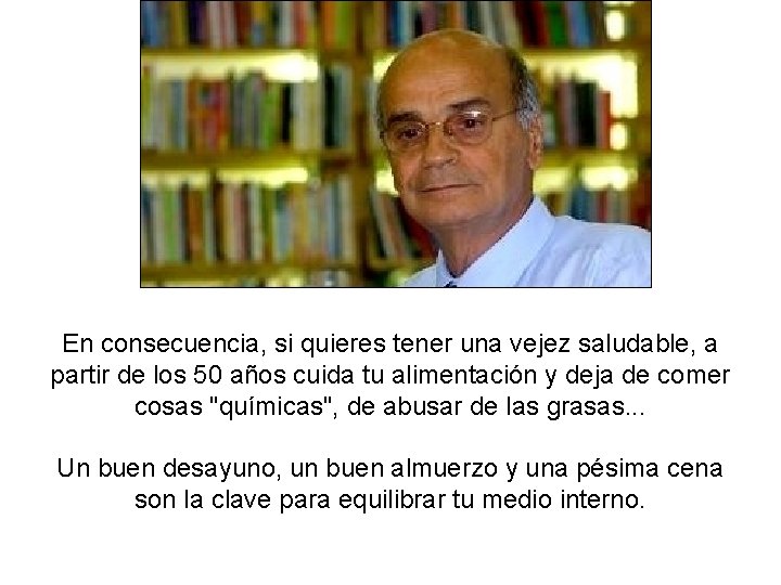 En consecuencia, si quieres tener una vejez saludable, a partir de los 50 años