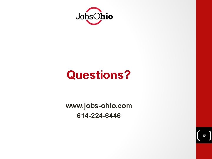 Questions? www. jobs-ohio. com 614 -224 -6446 15 