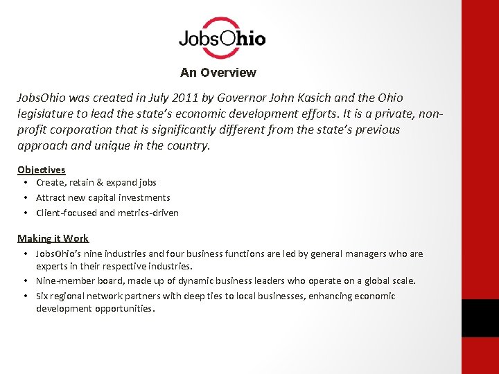 An Overview Jobs. Ohio was created in July 2011 by Governor John Kasich and