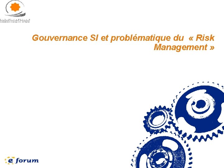 Gouvernance SI et problématique du « Risk Management » 8 