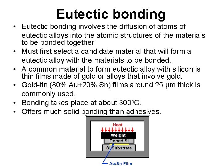 Eutectic bonding • Eutectic bonding involves the diffusion of atoms of eutectic alloys into