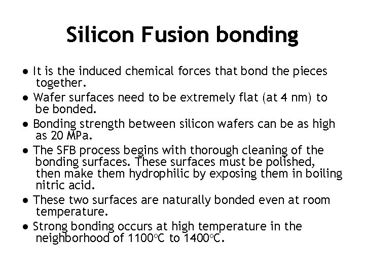 Silicon Fusion bonding ● It is the induced chemical forces that bond the pieces