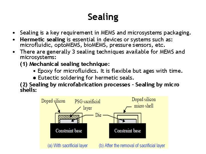 Sealing • Sealing is a key requirement in MEMS and microsystems packaging. • Hermetic