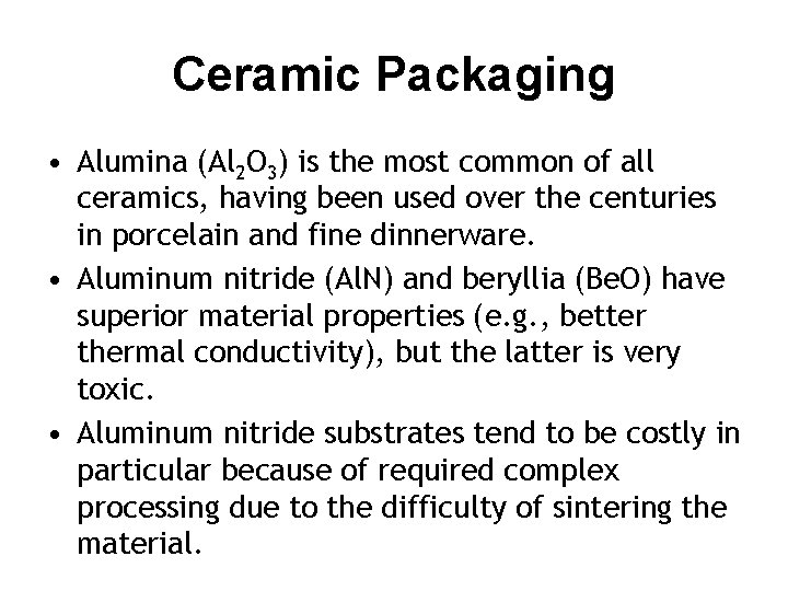 Ceramic Packaging • Alumina (Al 2 O 3) is the most common of all