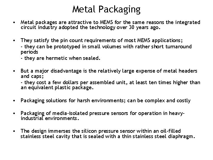 Metal Packaging • Metal packages are attractive to MEMS for the same reasons the Metal Packaging • Metal packages are attractive to MEMS for the same reasons the