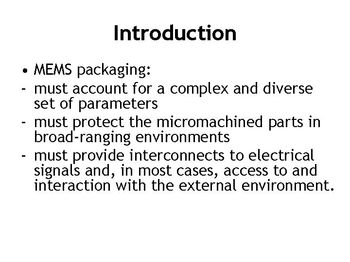 Introduction • MEMS packaging: - must account for a complex and diverse set of Introduction • MEMS packaging: - must account for a complex and diverse set of