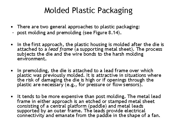 Molded Plastic Packaging • There are two general approaches to plastic packaging: - post