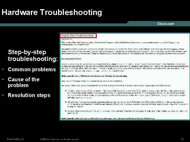 Hardware Troubleshooting Step-by-step troubleshooting: • Common problems • Cause of the problem • Resolution