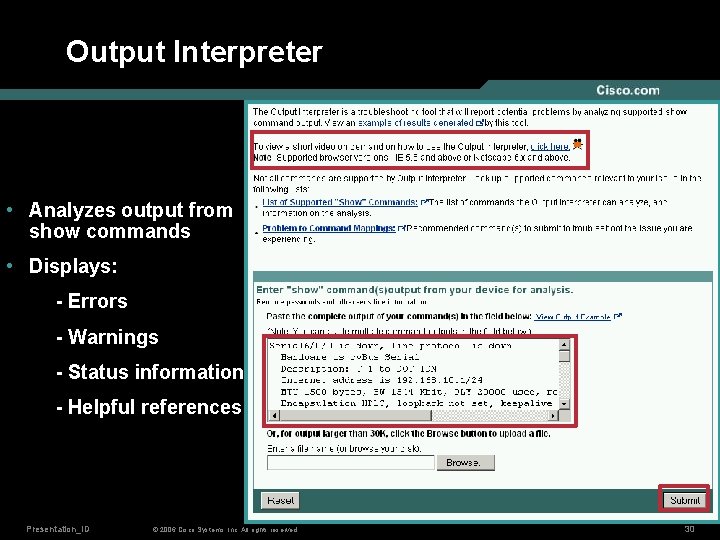 Output Interpreter • Analyzes output from show commands • Displays: - Errors - Warnings