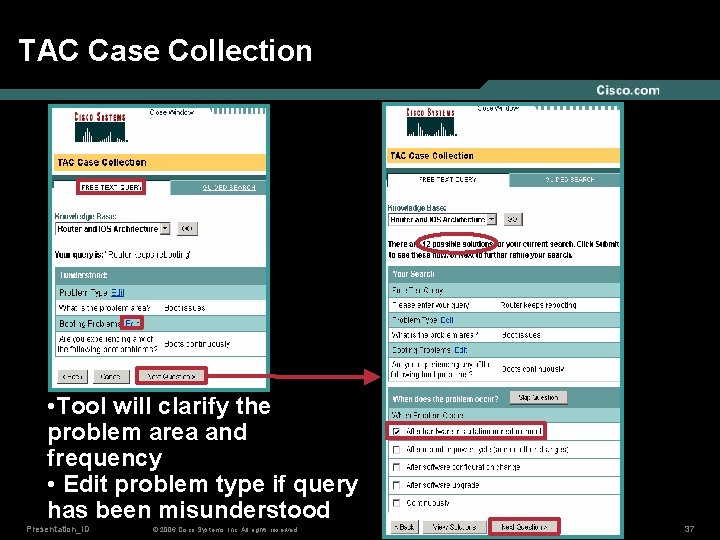 TAC Case Collection • Tool will clarify the problem area and frequency • Edit