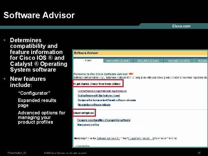 Software Advisor • Determines compatibility and feature information for Cisco IOS ® and Catalyst