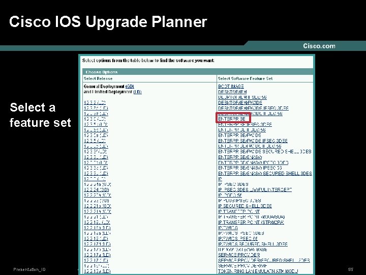 Cisco IOS Upgrade Planner Select a feature set Presentation_ID © 2006 Cisco Systems, Inc.
