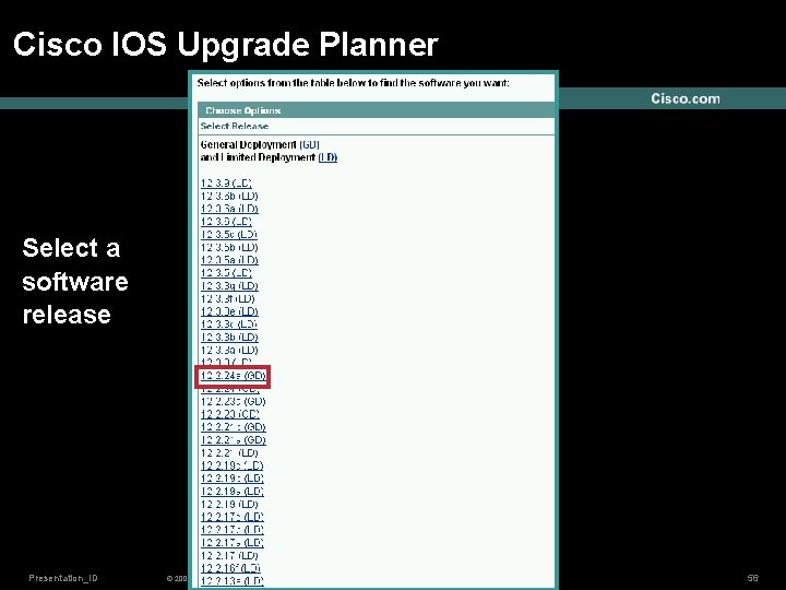 Cisco IOS Upgrade Planner Select a software release Presentation_ID © 2006 Cisco Systems, Inc.