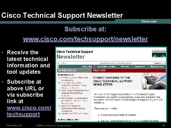 Cisco Technical Support Newsletter Subscribe at: www. cisco. com/techsupport/newsletter • Receive the latest technical