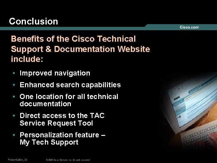 Conclusion Benefits of the Cisco Technical Support & Documentation Website include: • Improved navigation
