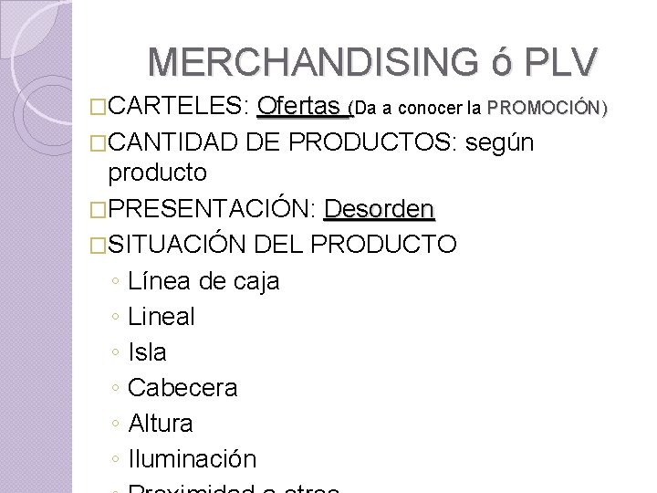 MERCHANDISING ó PLV �CARTELES: Ofertas (Da a conocer la PROMOCIÓN) �CANTIDAD DE PRODUCTOS: según