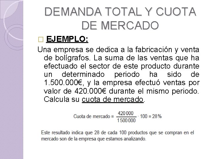 DEMANDA TOTAL Y CUOTA DE MERCADO � EJEMPLO: Una empresa se dedica a la