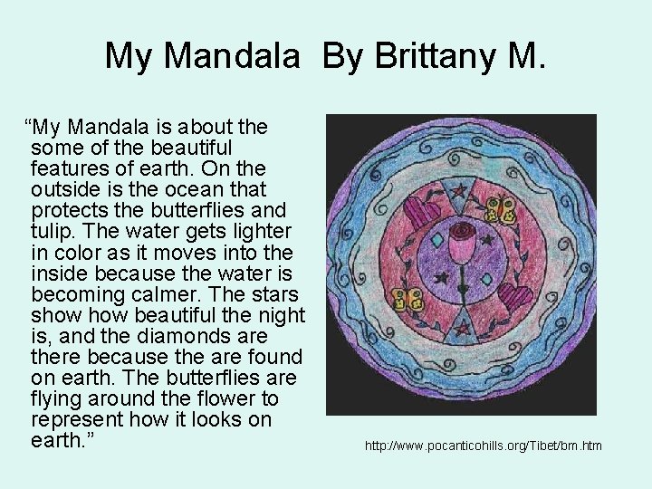 My Mandala By Brittany M. “My Mandala is about the some of the beautiful