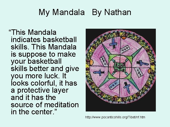 My Mandala By Nathan “This Mandala indicates basketball skills. This Mandala is suppose to